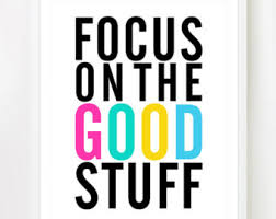 focus on the good stuff